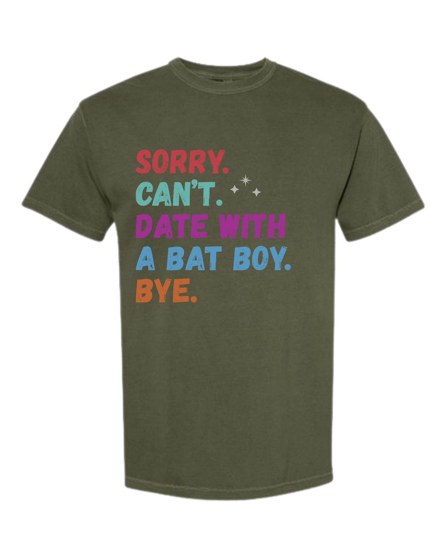 Sorry. Can't. Date With A Bat Boy. Bye. - Comfort Colors - Heavyweight Unisex Tee - Greens