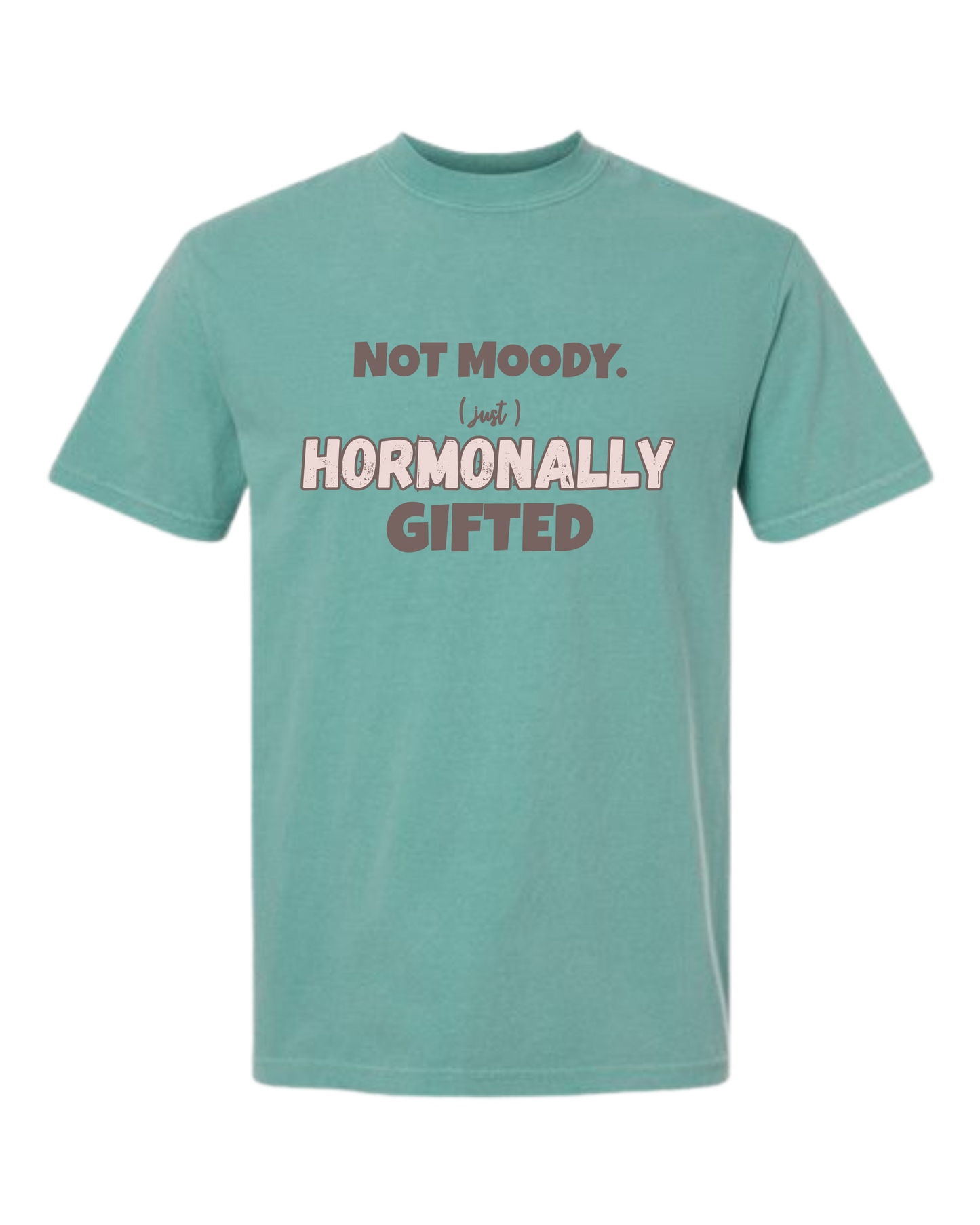 Not Moody. (just) Hormonally Gifted - Comfort Colors - Heavyweight Unisex Tee - Greens