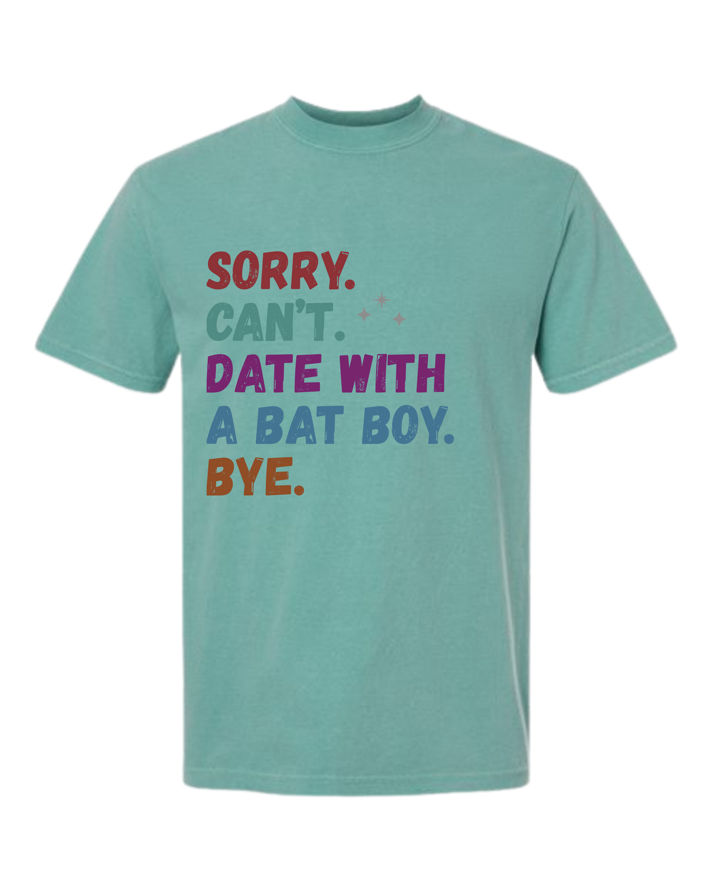 Sorry. Can't. Date With A Bat Boy. Bye. - Comfort Colors - Heavyweight Unisex Tee - Greens