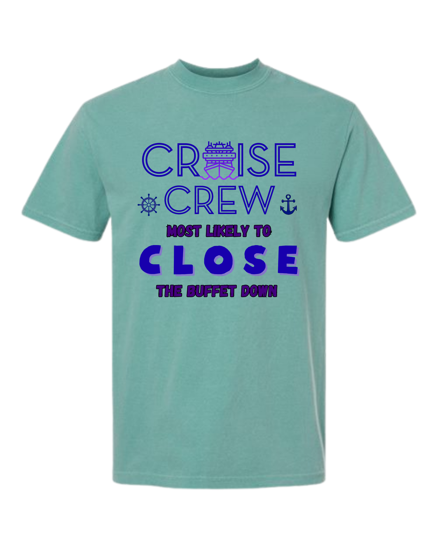Cruise Crew Most Likely to Close the Buffet Down - Comfort Colors - Heavyweight Unisex Tee - Greens