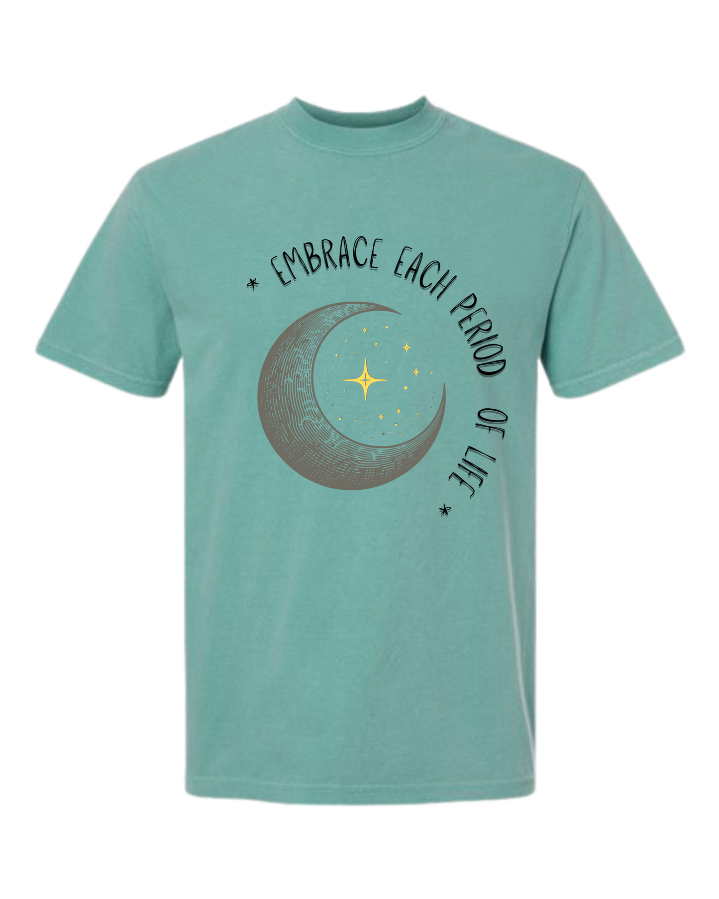 Embrace Each Period of Life - Comfort Colors - Heavyweight Unisex Tee - Greens