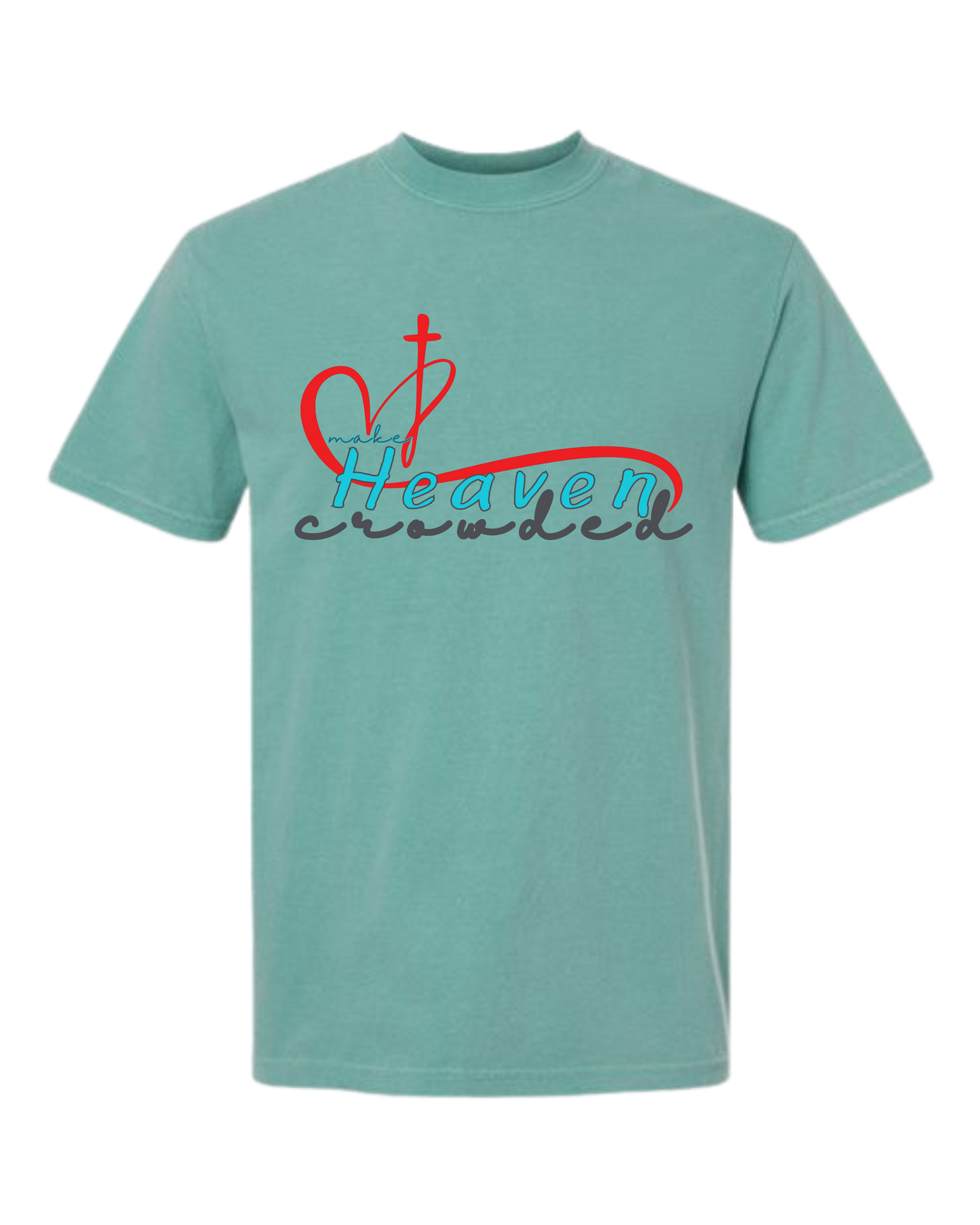 Make Heaven Crowded - Comfort Colors - Heavyweight Unisex Tee - Greens