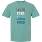 Saved. Free. Loud & Proud - Comfort Colors - Heavyweight Unisex Tee - Greens
