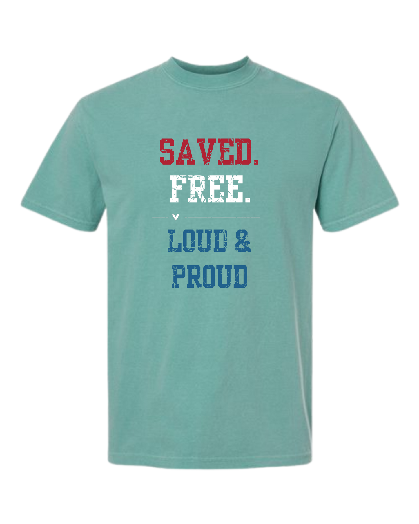 Saved. Free. Loud & Proud - Comfort Colors - Heavyweight Unisex Tee - Greens