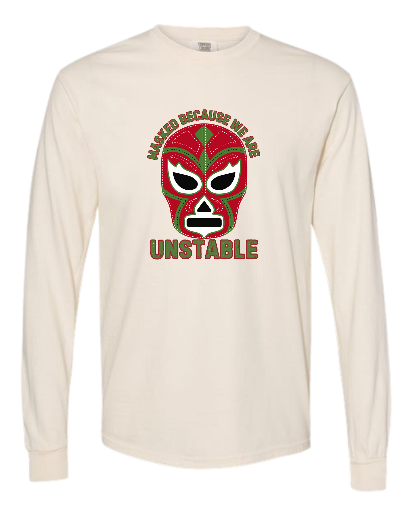 Masked Because We Are Unstable - Comfort Colors - Heavyweight Long Sleeve Tee - Neutral Colors
