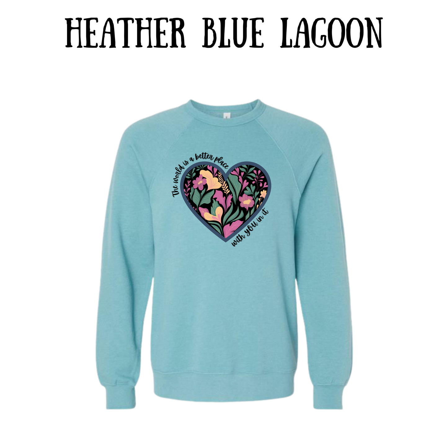 The World is a Better Place With YOU in it - Sponge Fleece Raglan Sweatshirt - Blues, Purples