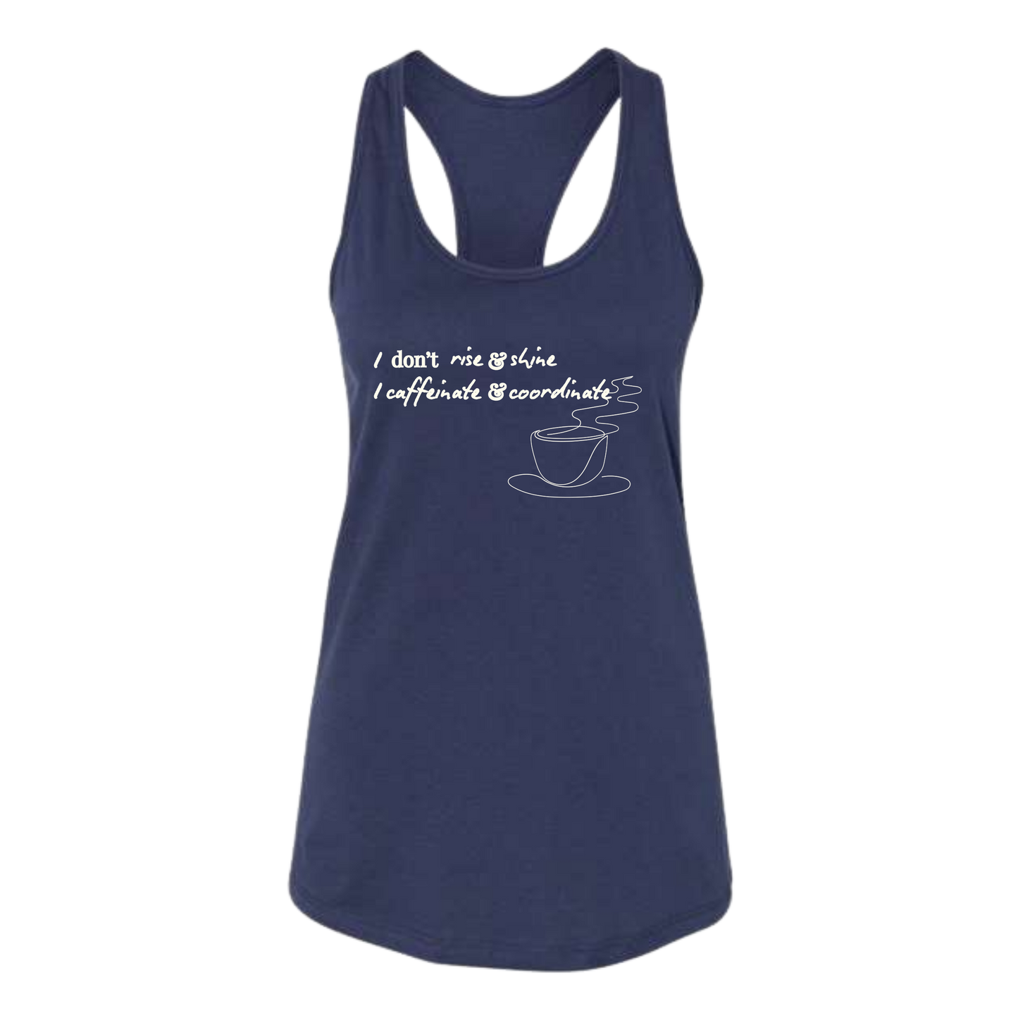 I don't rise & shine I caffeinate & coordinate - Bella+Canvas - Women's Jersey Racerback Tank