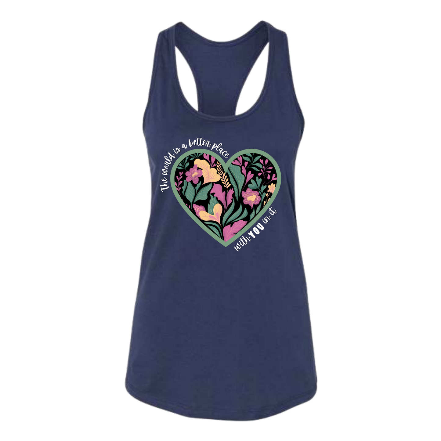 The World Is A Better Place With YOU In It - Bella+Canvas - Women's Jersey Racerback Tank