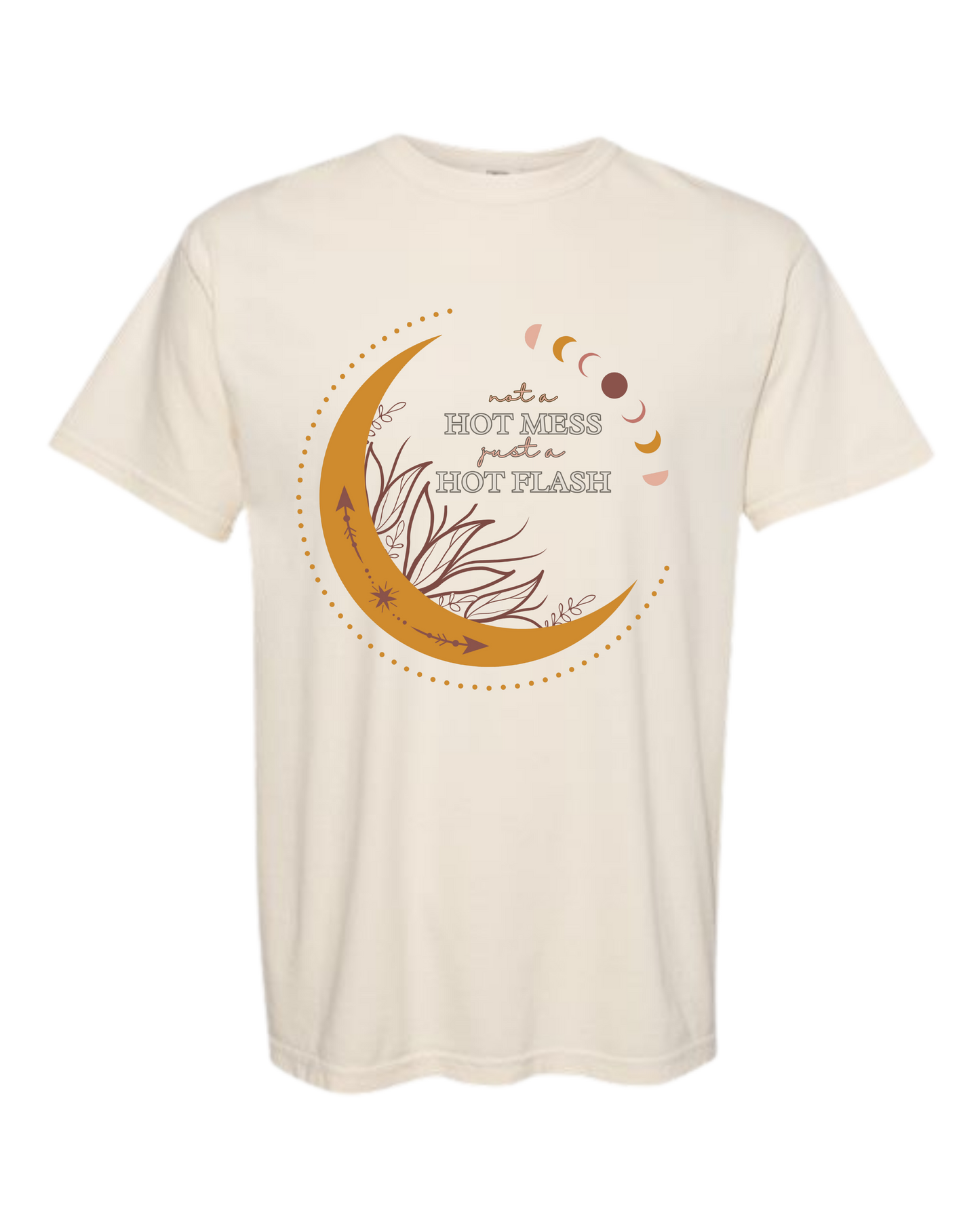 Not A Hot Mess Just A Hot Flash - Comfort Colors - Heavyweight Unisex Tee - Neutral Colors