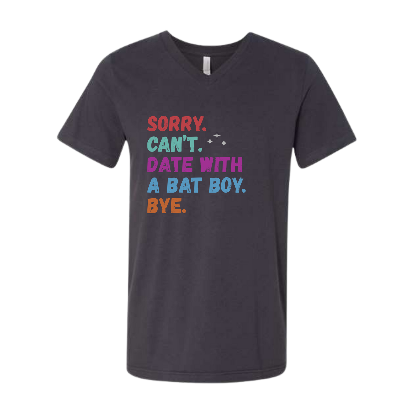 Sorry. Can't. Date With A Bat Boy. Bye. - Bella+Canvas - Unisex V-Neck - Neutral Colors