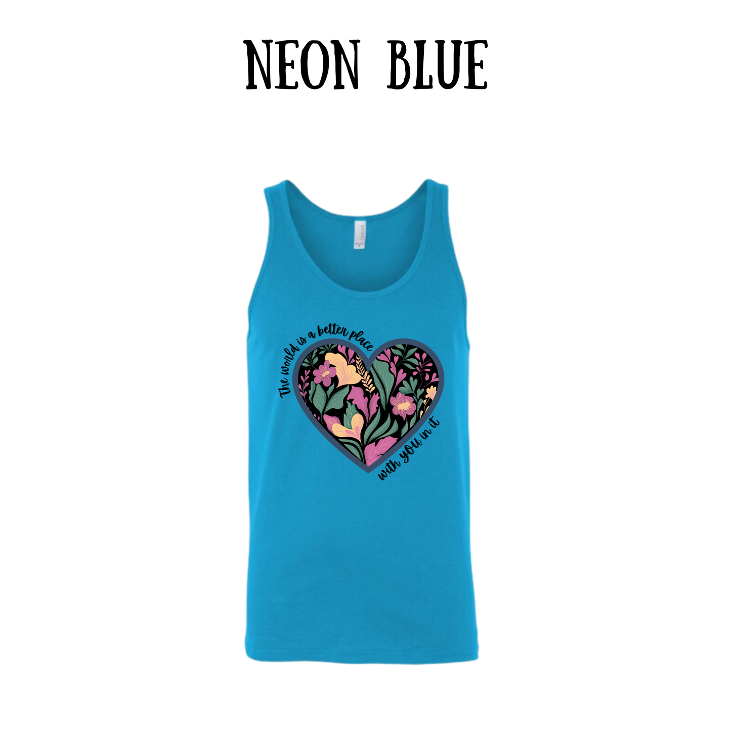 The World is a Better Place With YOU in it - Unisex Tank