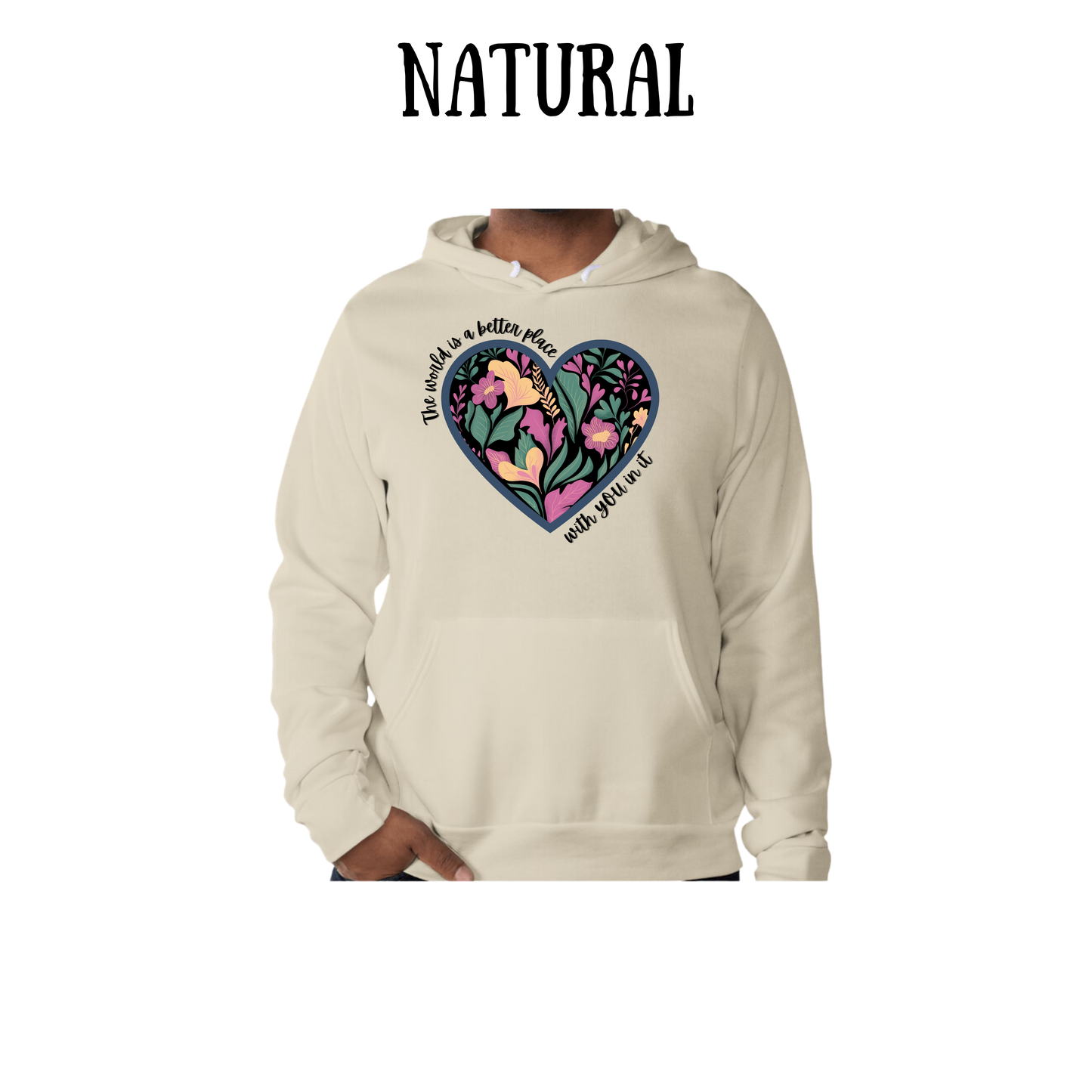 The World is a Better Place With YOU in it - Sponge Fleece Hoodie - Greens, Neutrals