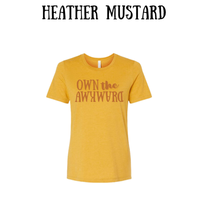 own the awkward - women's relaxed fit tee - assorted colors