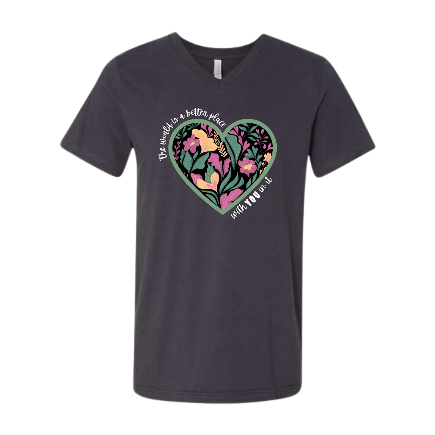 The World Is A Better Place With YOU In It - Bella+Canvas - Unisex V-Neck - Neutral Colors