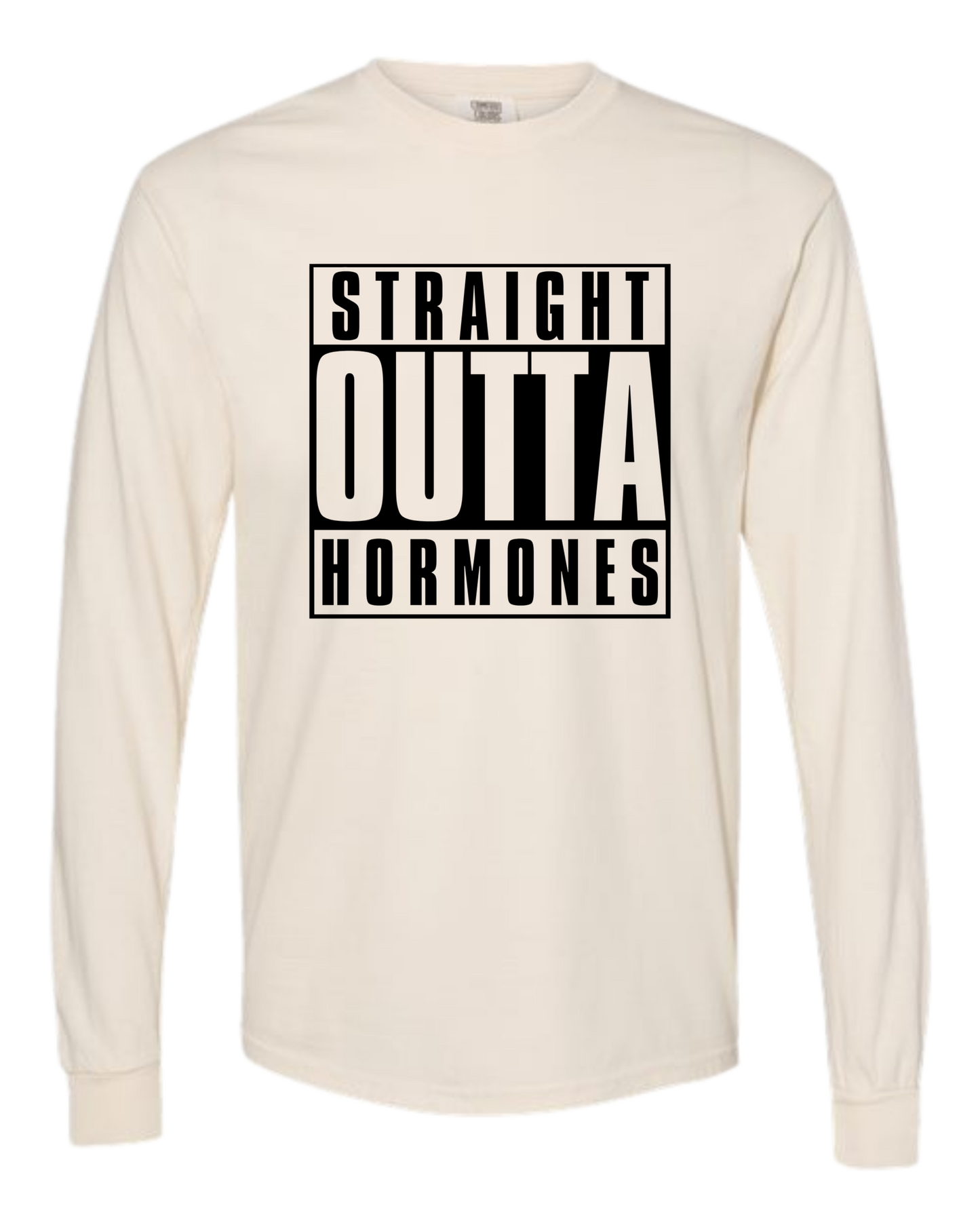Straight Outta Hormones - Comfort Colors - Heavyweight Long Sleeve Tee - Neutral Colors