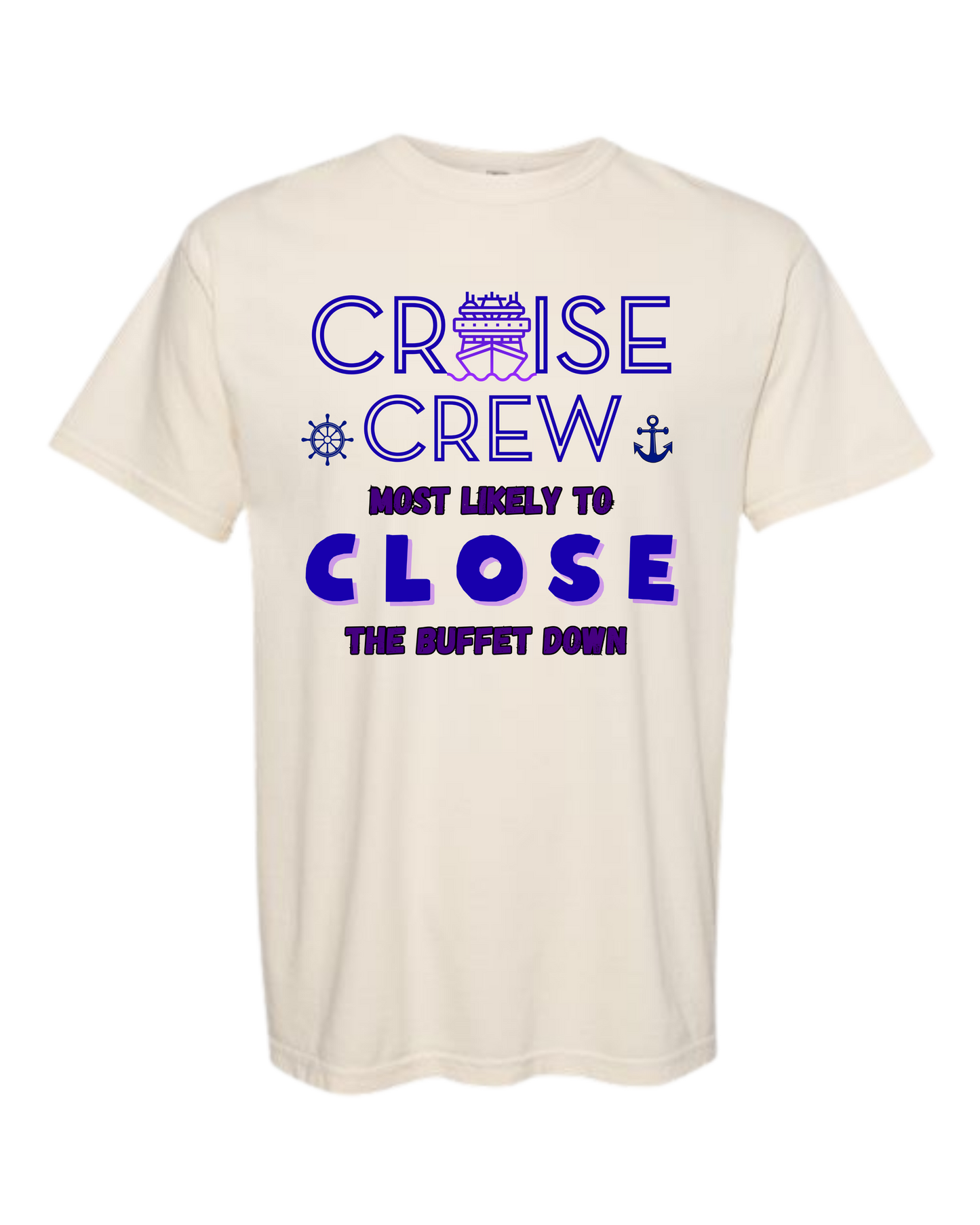 Cruise Crew Most Likely to Close the Buffet Down - Comfort Colors - Heavyweight Unisex Tee - Neutral Colors