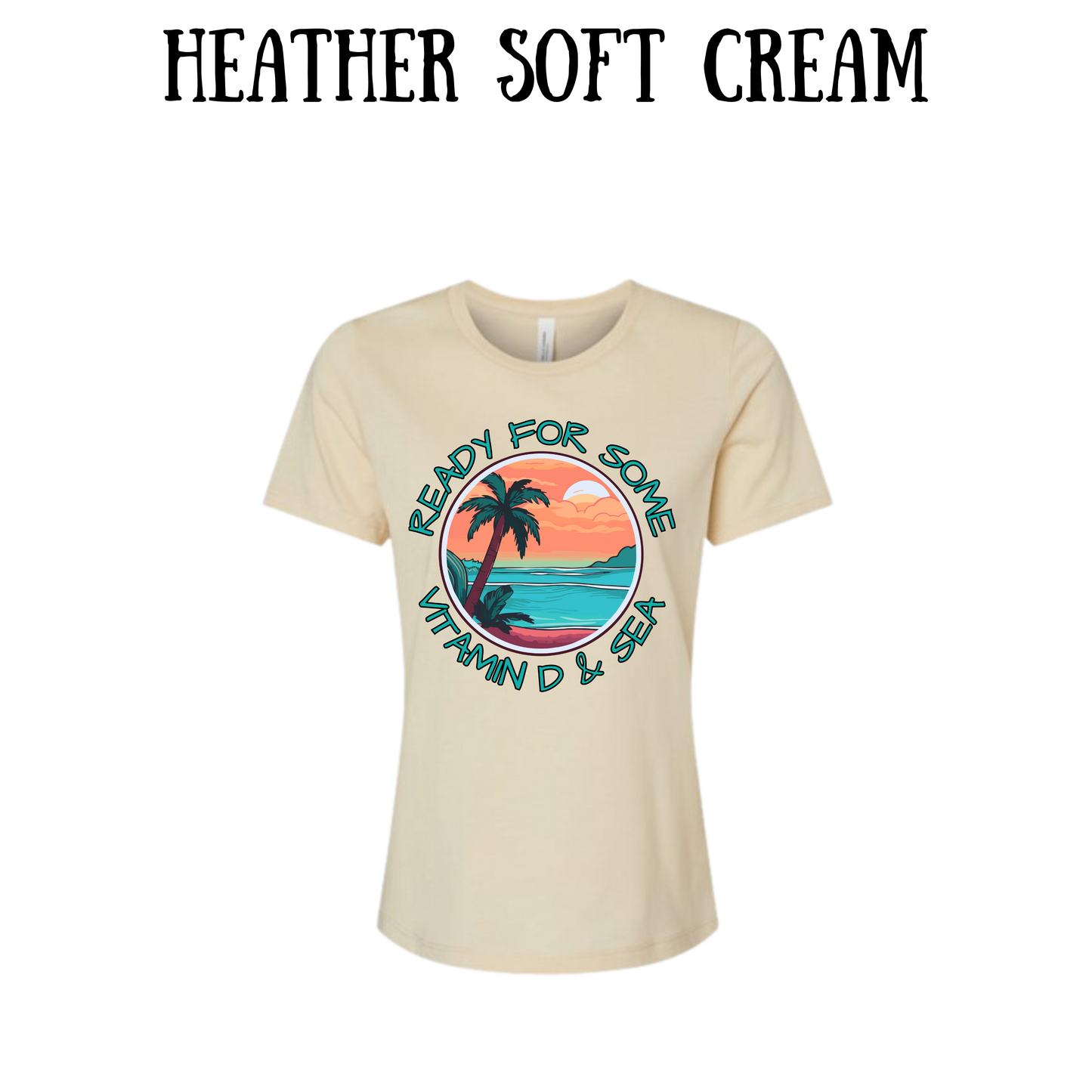 VP - Ready For Some Vitamin D & Sea - Women's Relaxed Fit Tee - Neutrals