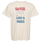 Saved. Free. Loud & Proud - Comfort Colors - Heavyweight Unisex Tee - Neutral Colors