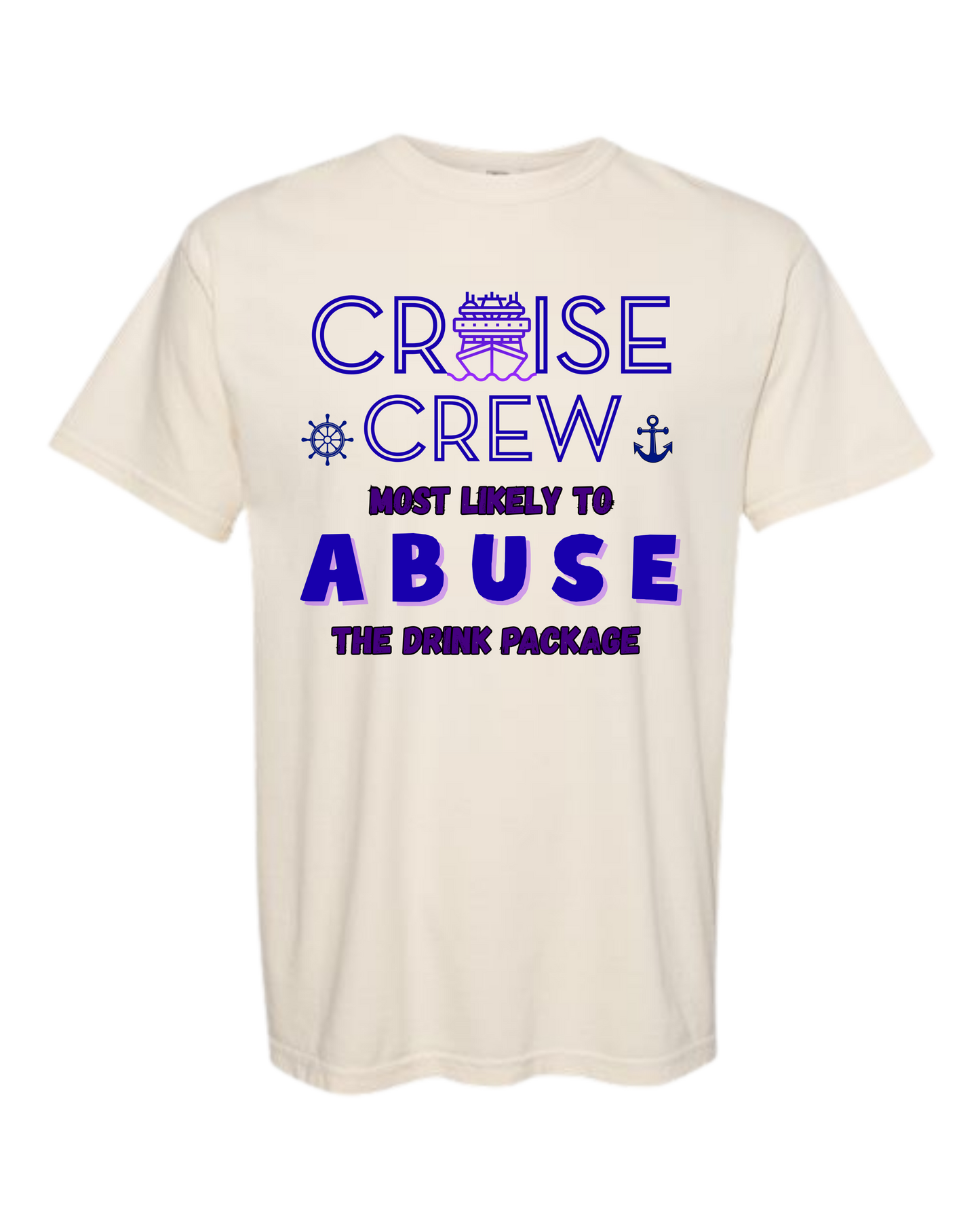 Cruise Crew Most Likely to Abuse the Drink Package - Comfort Colors - Heavyweight Unisex Tee - Neutral Colors