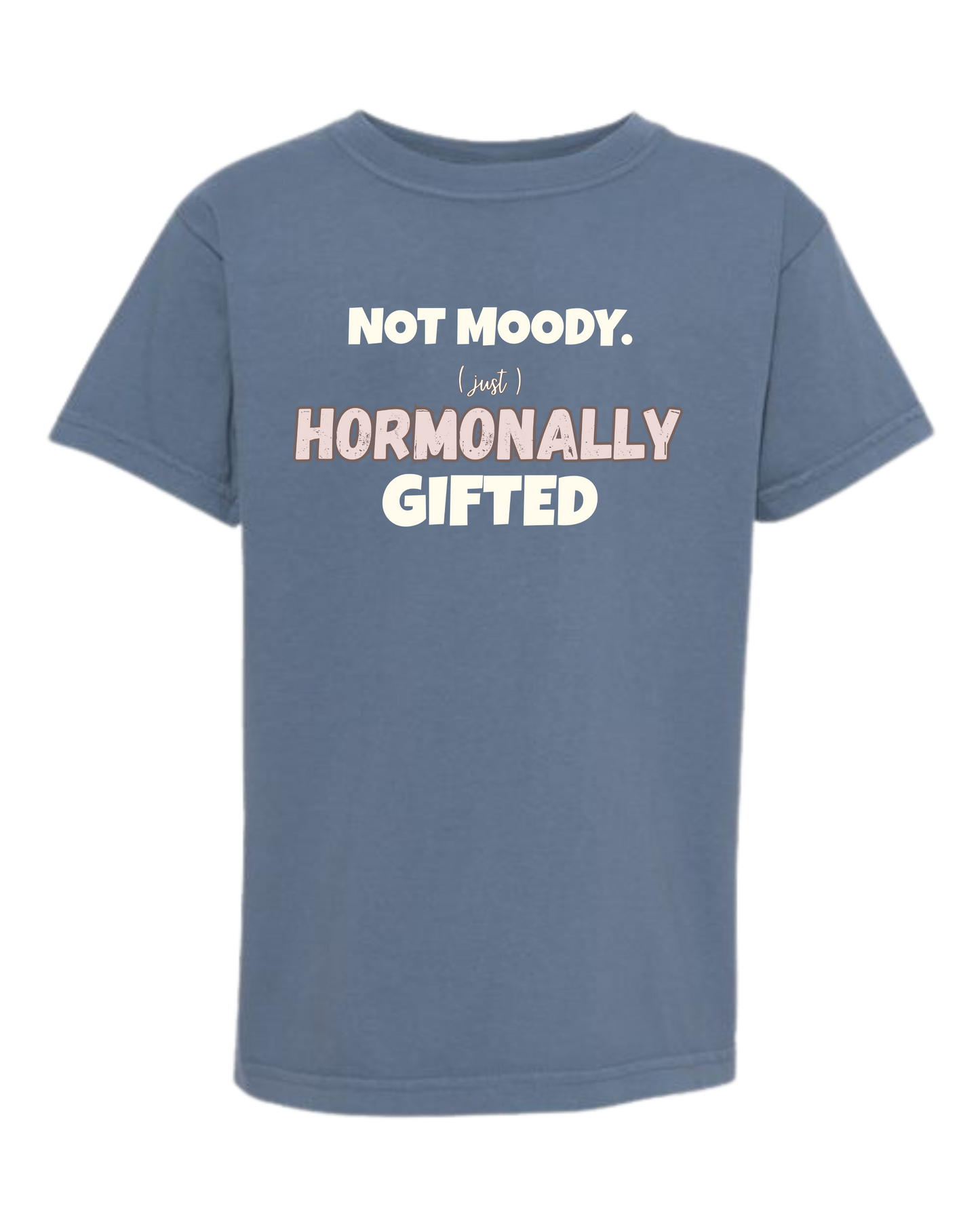 Not Moody. (just) Hormonally Gifted - Comfort Colors - Heavyweight Youth Tee - Neutral Colors & Blues