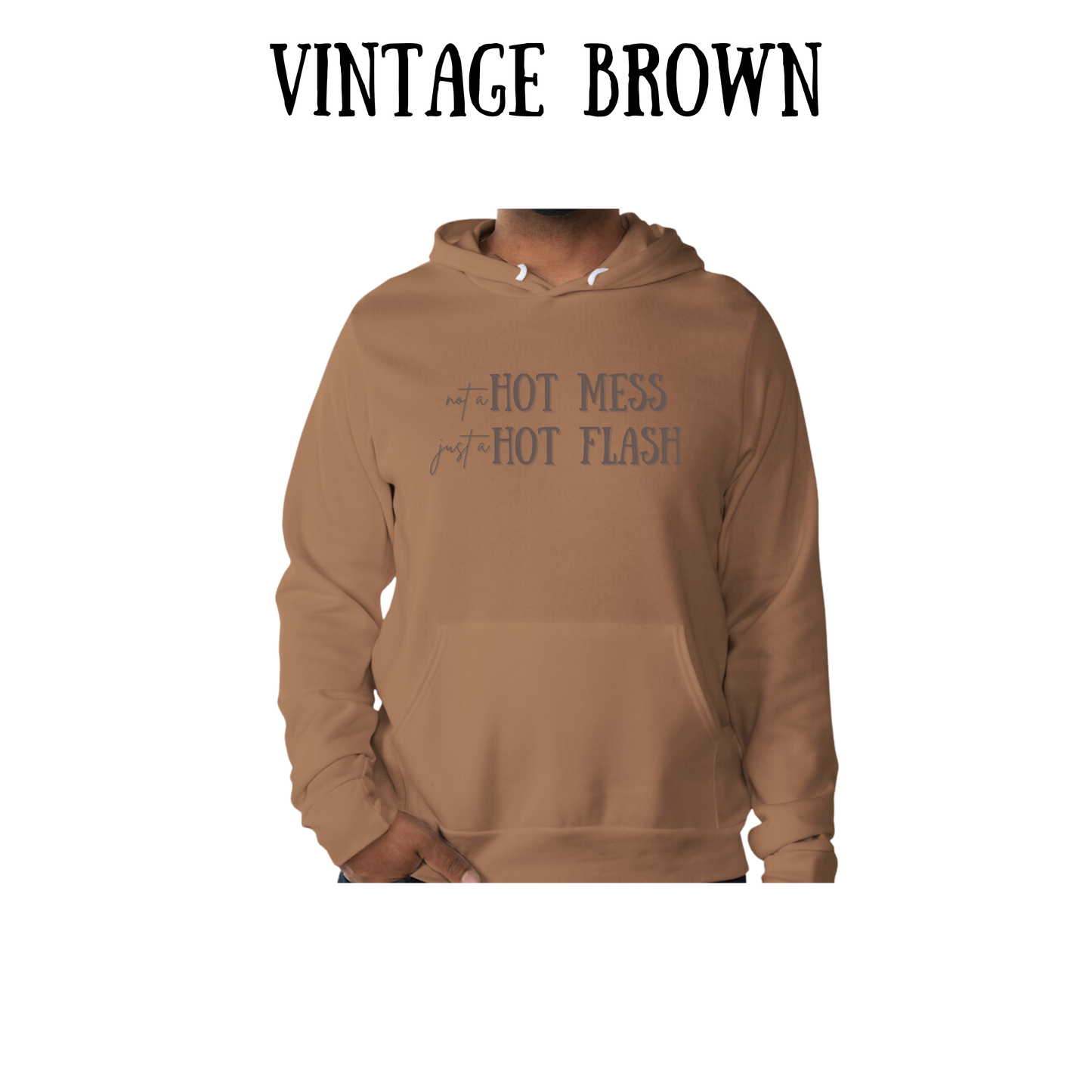 not a hot mess just a hot flash - sponge fleece hoodie - greens, neutrals