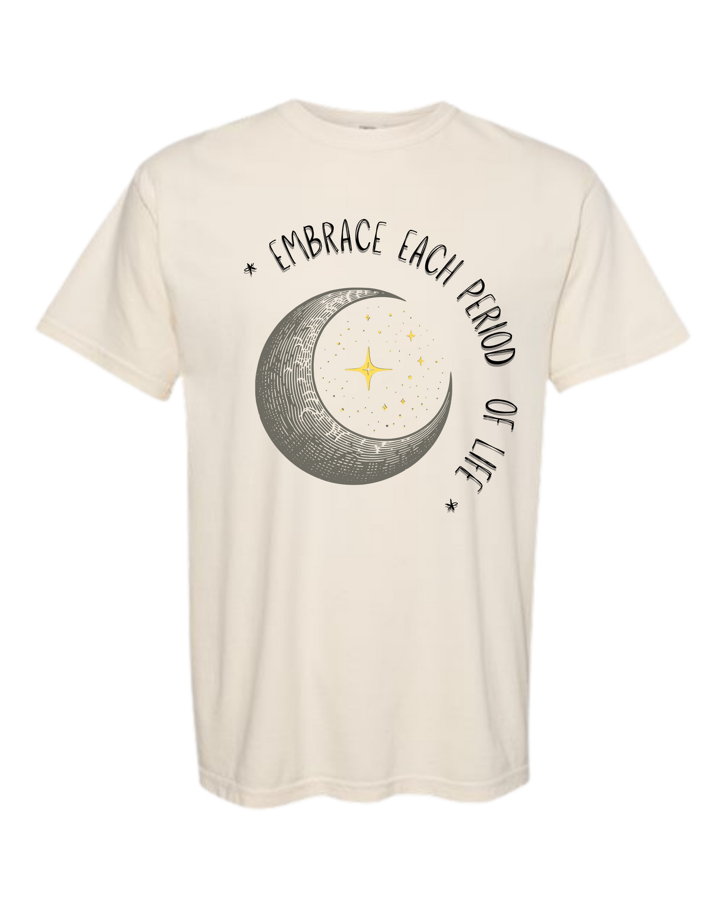 Embrace Each Period of Life - Comfort Colors - Heavyweight Unisex Tee - Neutral Colors