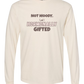 Not Moody. (just) Hormonally Gifted - Comfort Colors - Heavyweight Long Sleeve Tee - Neutral Colors