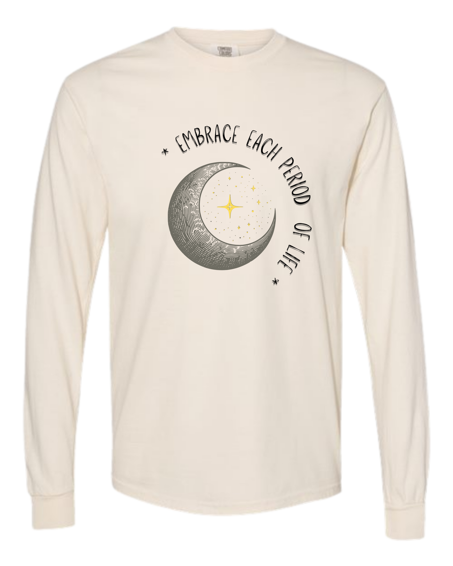 Embrace Each Period of Life - Comfort Colors - Heavyweight Long Sleeve Tee - Neutral Colors