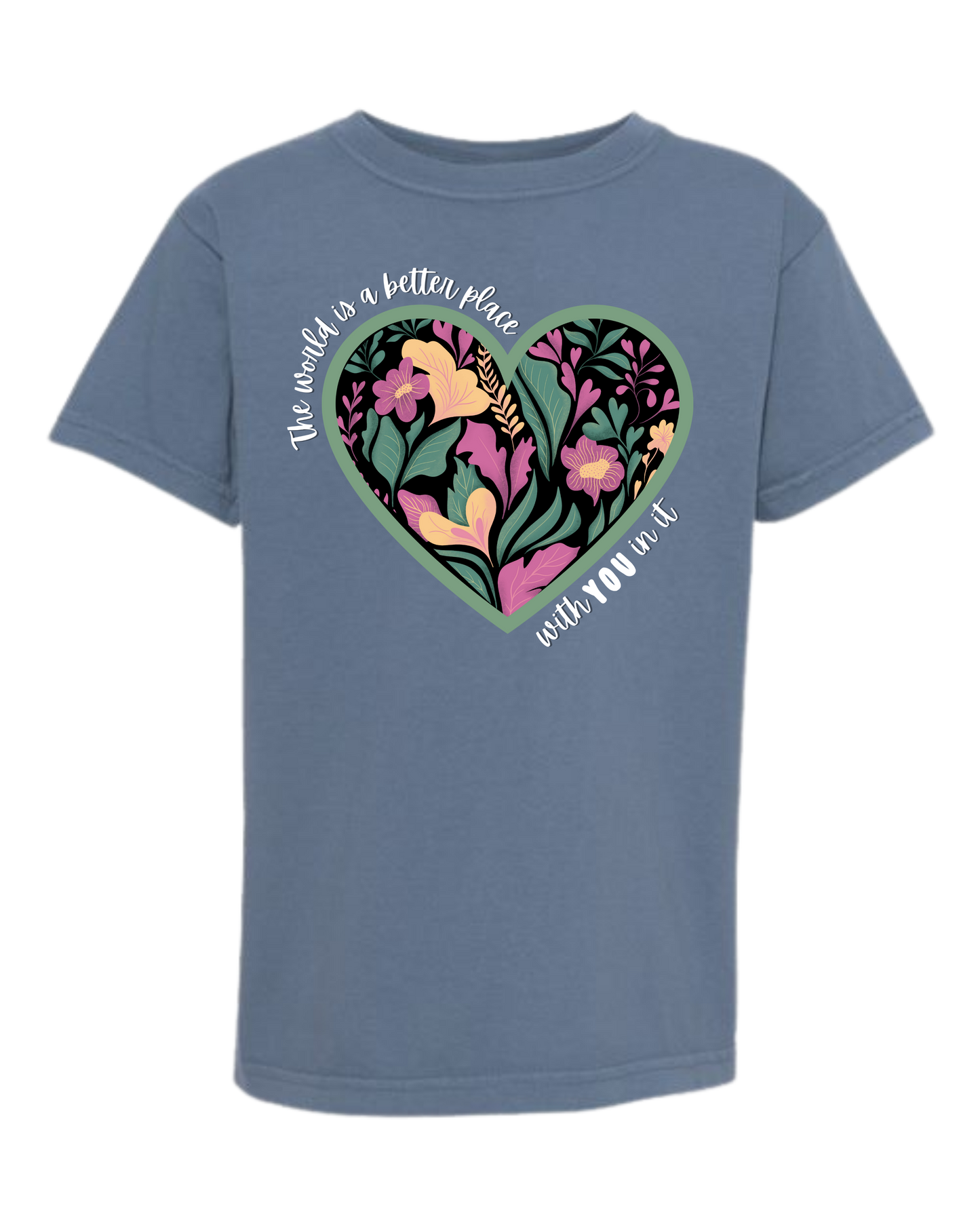 The World Is A Better Place With YOU In It - Comfort Colors - Heavyweight Youth Tee - Neutral Colors & Blues