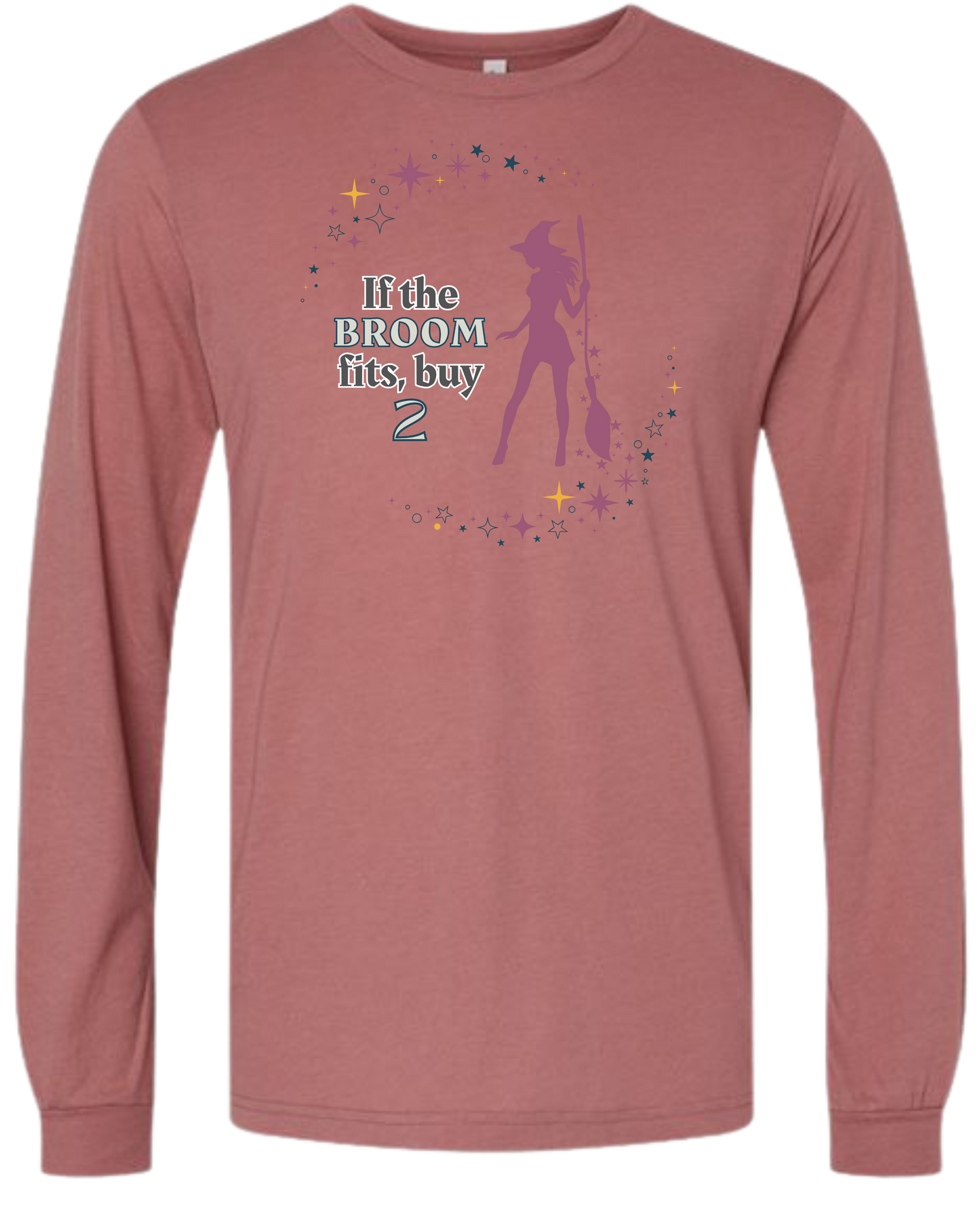 If The Broom Fits - Unisex Long Sleeve - Assorted Colors