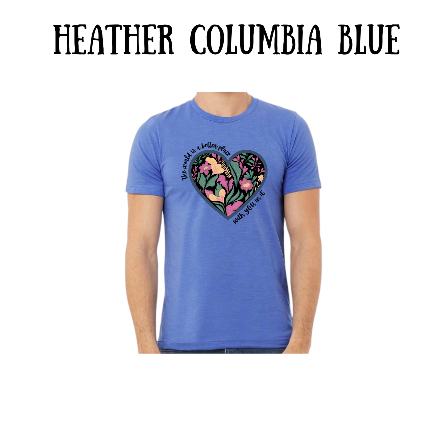 The World is a Better Place With YOU in it - Unisex Tee - Blues