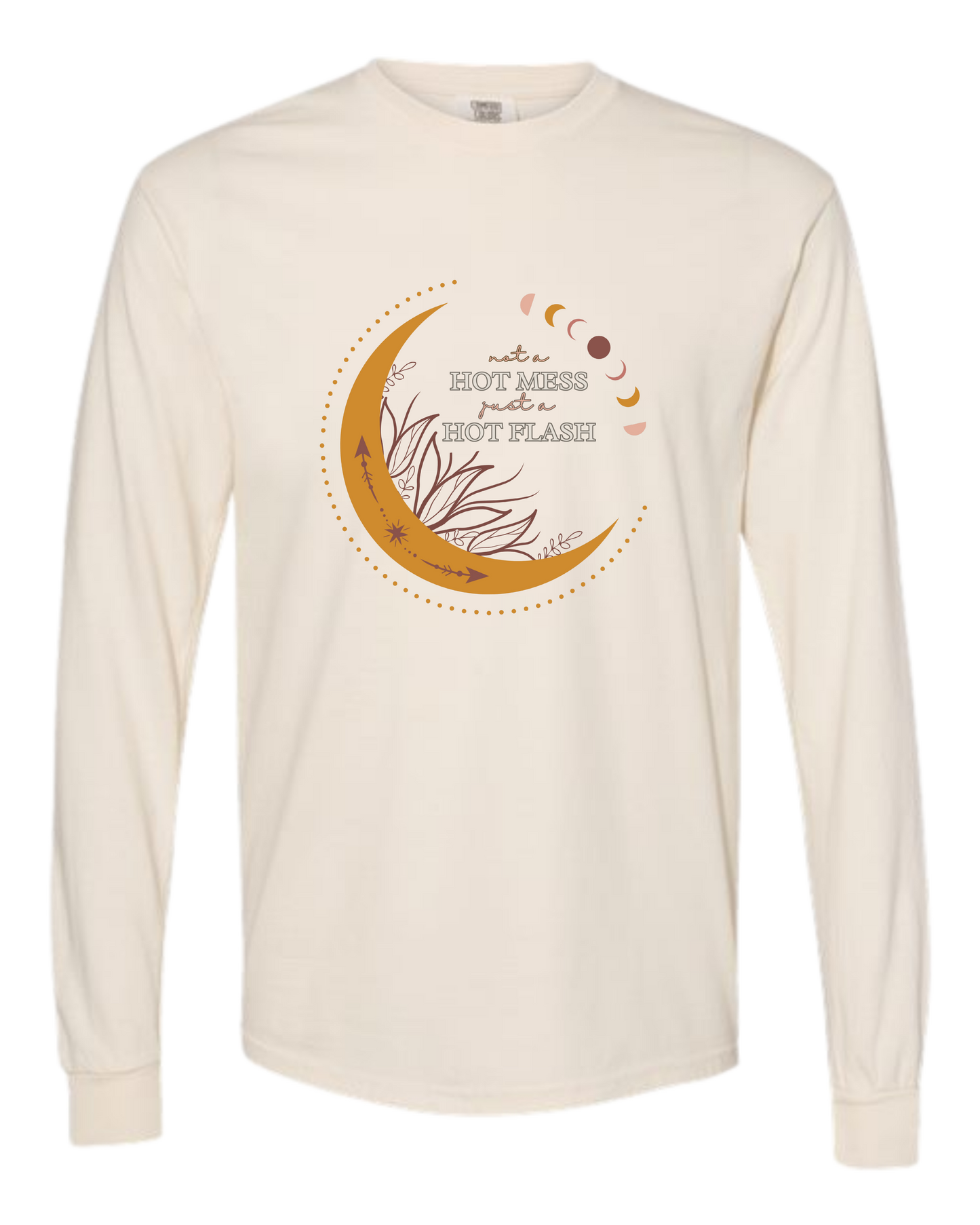 Not A Hot Mess Just A Hot Flash - Comfort Colors - Heavyweight Long Sleeve Tee - Neutral Colors
