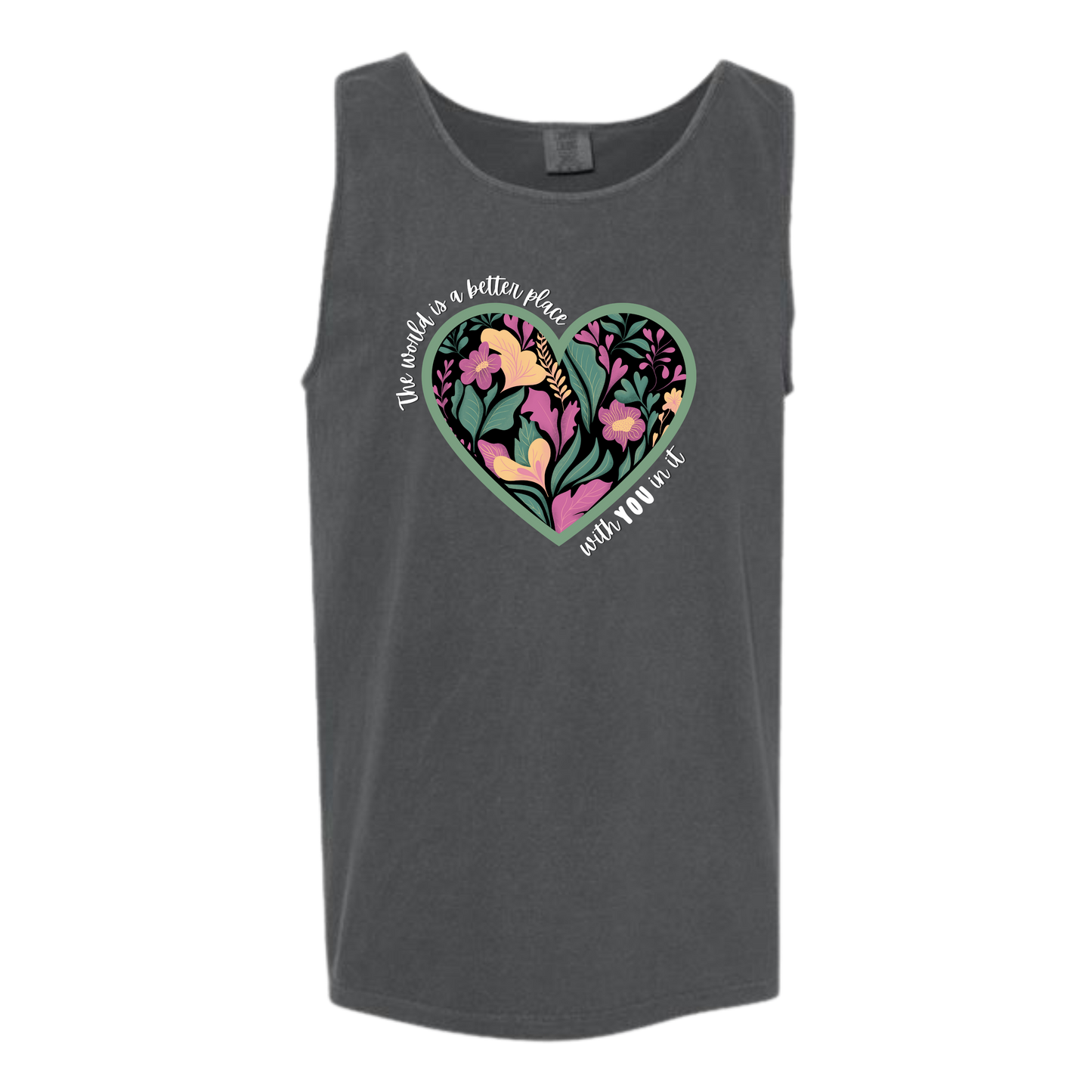 The World Is A Better Place With YOU In It - Comfort Colors - Unisex Tank - Neutral Colors & Blues