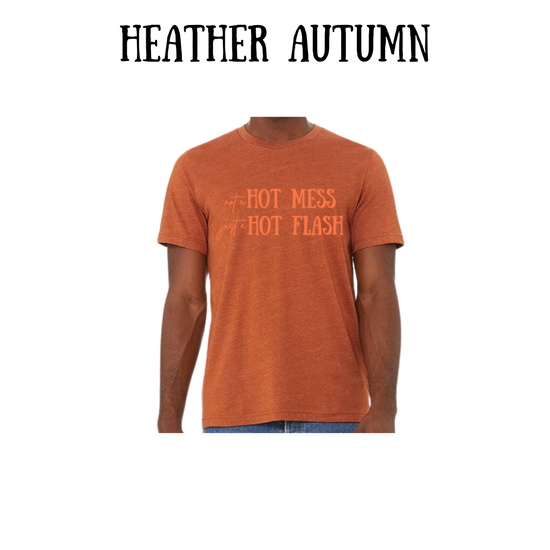 not a hot mess just a hot flash - unisex tee - yellows, oranges, reds