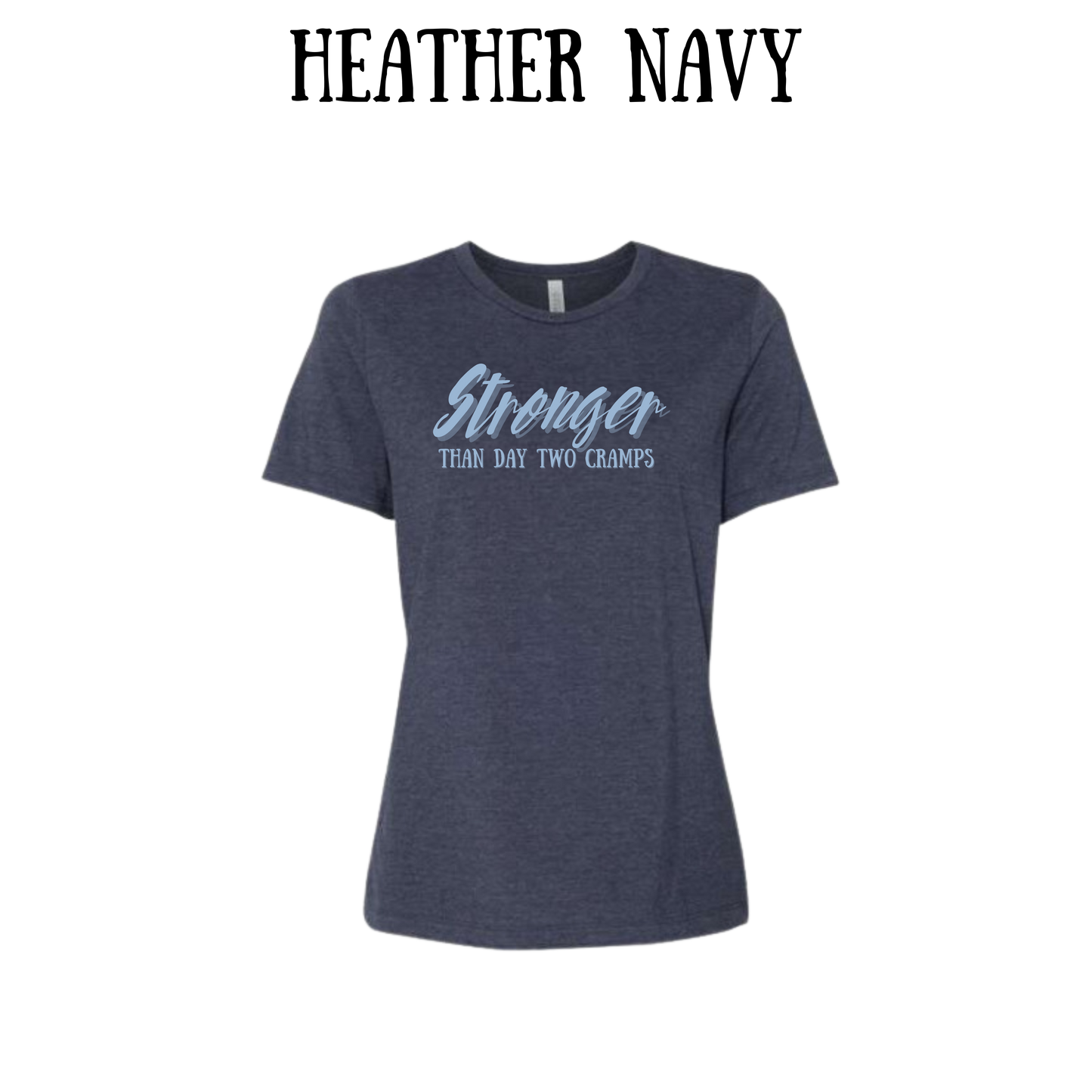 stronger than day two cramps - women's relaxed fit tee - assorted colors