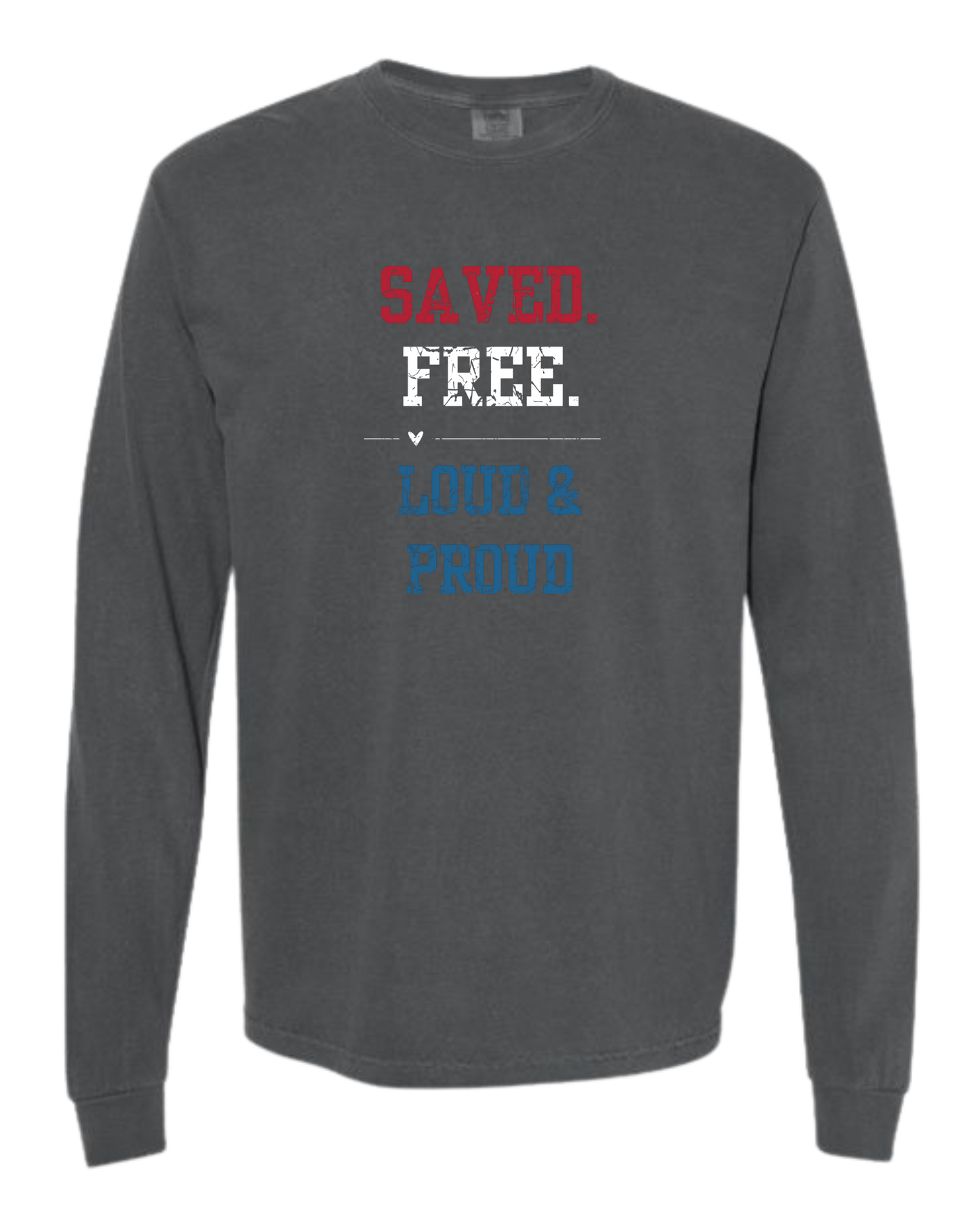 Saved. Free. Loud & Proud - Comfort Colors - Heavyweight Long Sleeve Tee - Neutral Colors