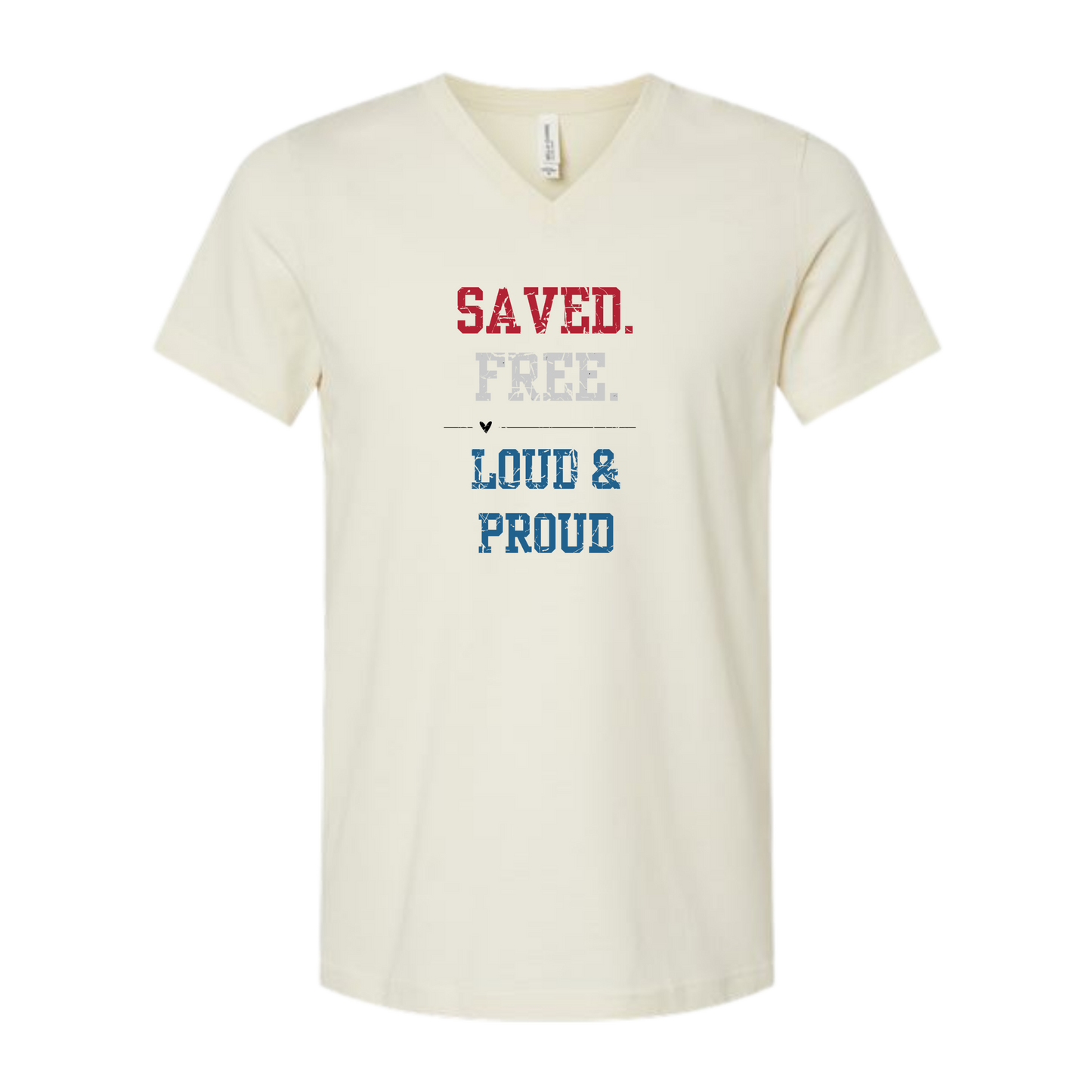 Saved. Free. Loud & Proud - Bella+Canvas - Unisex V-Neck - Neutral Colors