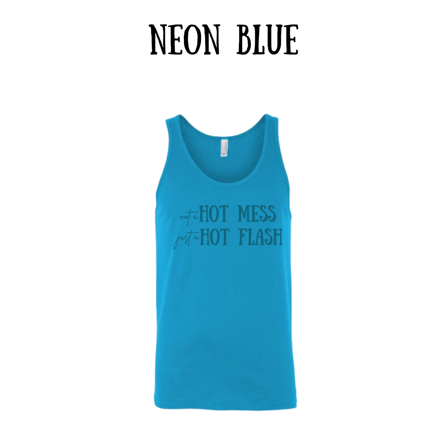 not a hot mess just a hot flash - unisex tank