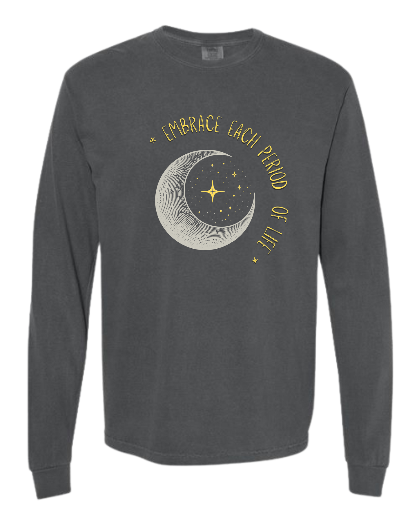 Embrace Each Period of Life - Comfort Colors - Heavyweight Long Sleeve Tee - Neutral Colors
