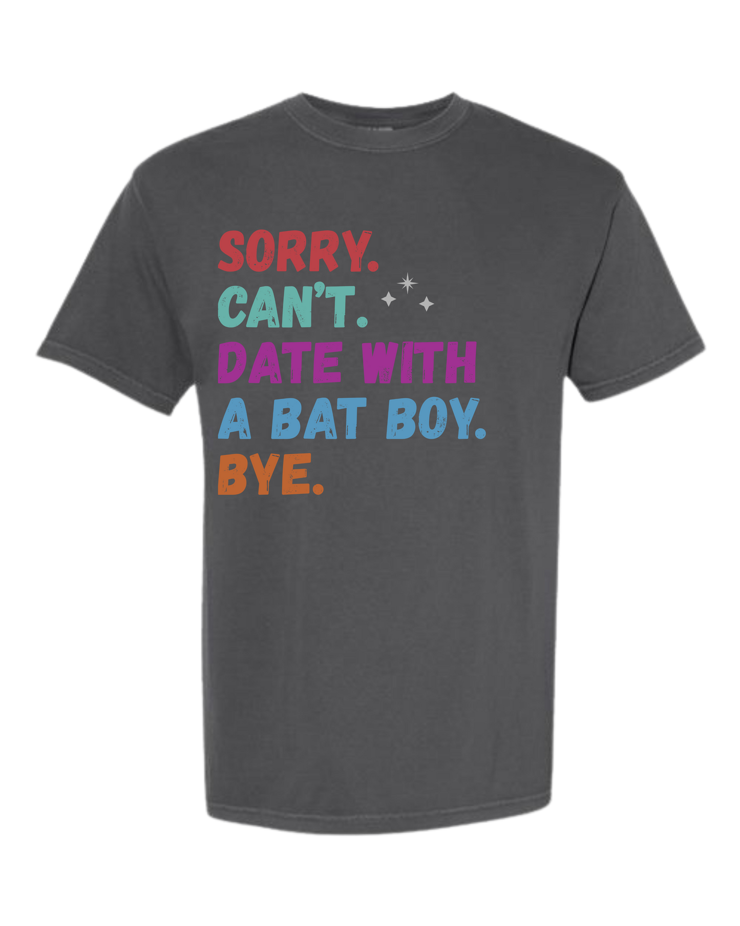 Sorry. Can't. Date With A Bat Boy. Bye. - Comfort Colors - Heavyweight Unisex Tee - Neutral Colors