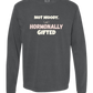 Not Moody. (just) Hormonally Gifted - Comfort Colors - Heavyweight Long Sleeve Tee - Neutral Colors