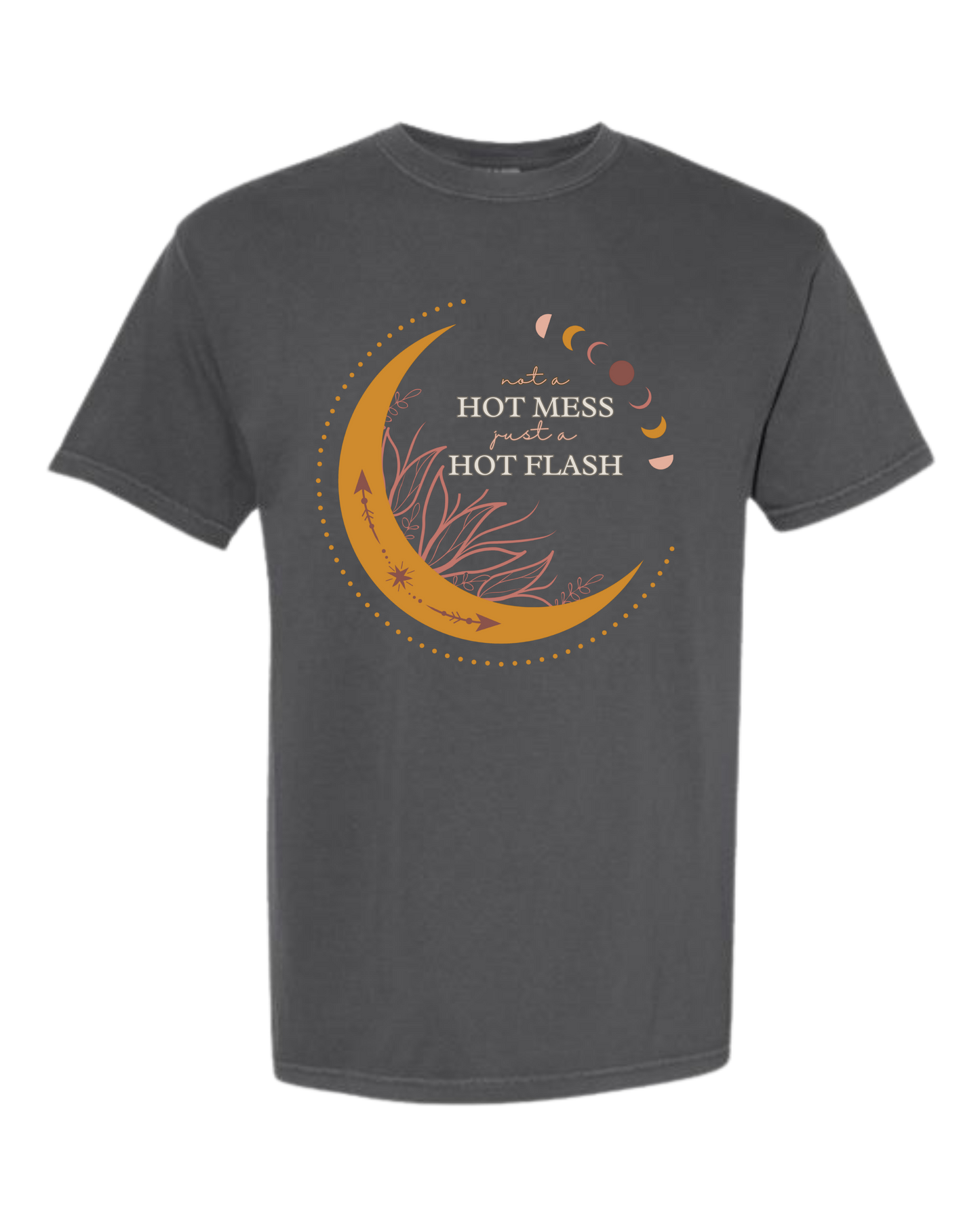Not A Hot Mess Just A Hot Flash - Comfort Colors - Heavyweight Unisex Tee - Neutral Colors