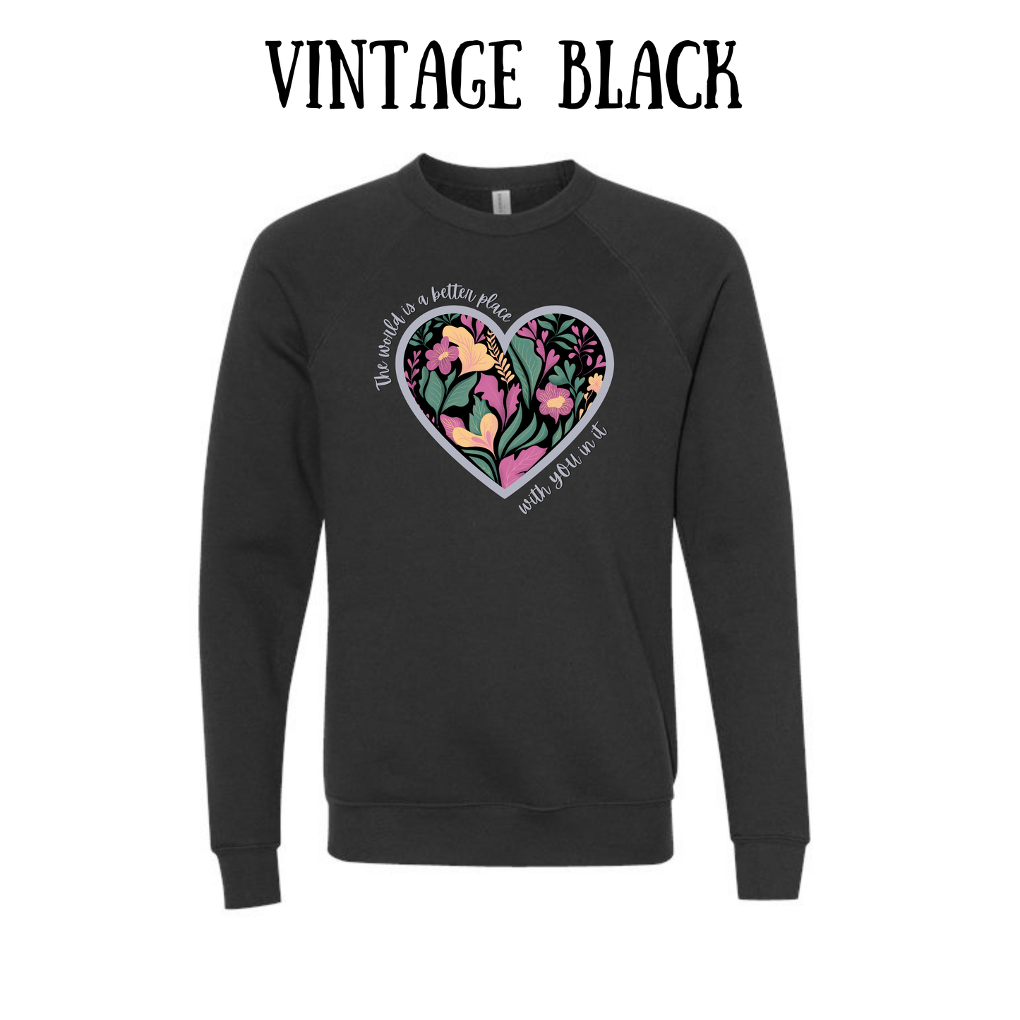 The World is a Better Place With YOU in it - Sponge Fleece Raglan Sweatshirt - Greens, Neutrals