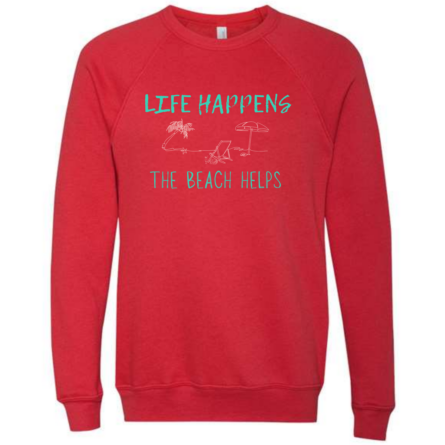 Life Happens The Beach Helps - Sponge Fleece Raglan Sweatshirt - Assorted Colors