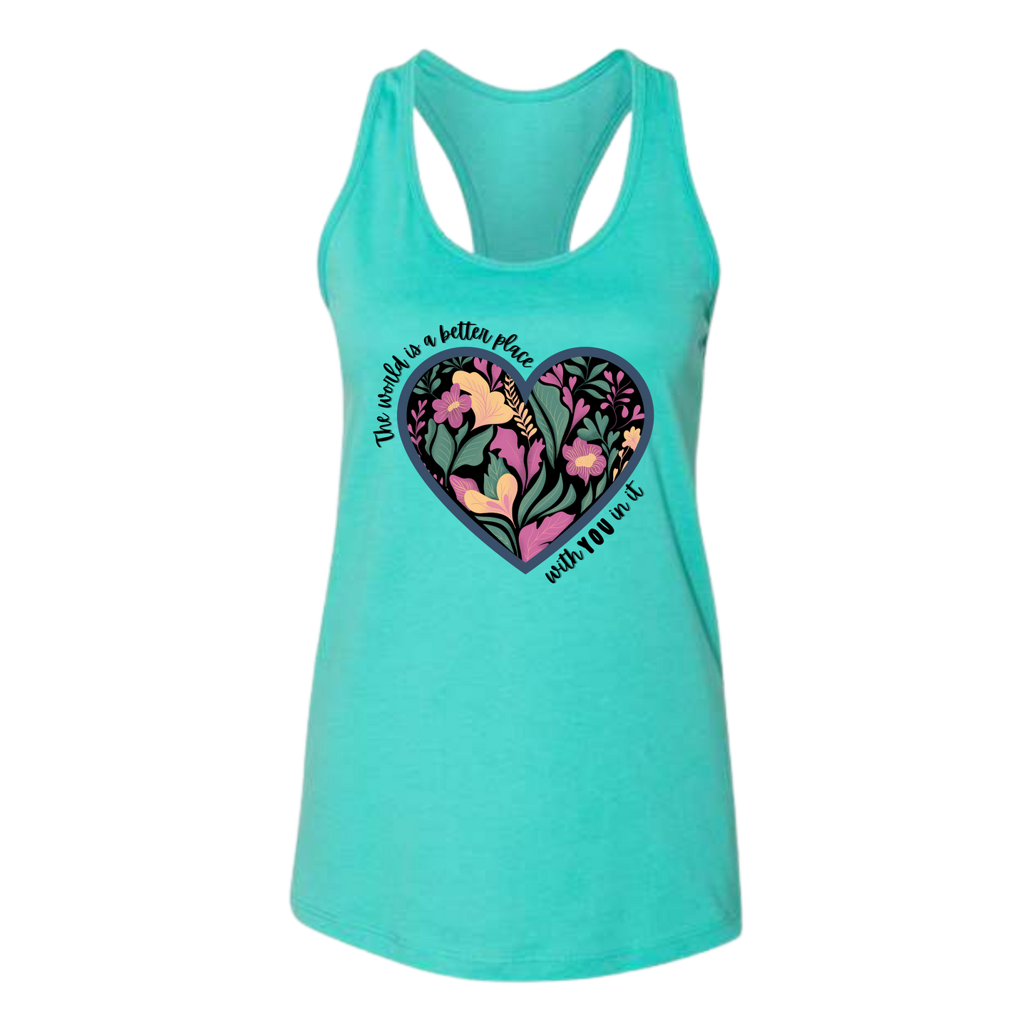 The World Is A Better Place With YOU In It - Bella+Canvas - Women's Jersey Racerback Tank