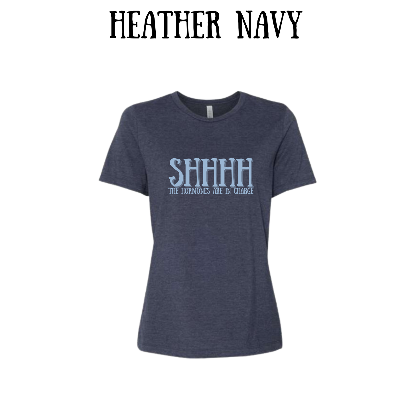 shhhh the hormones are in charge - women's relaxed fit tee - assorted colors
