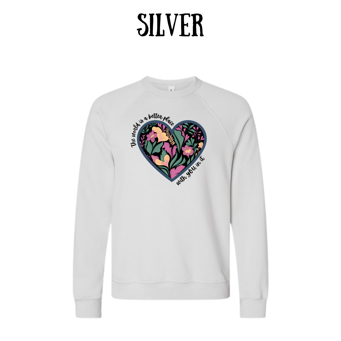 The World is a Better Place With YOU in it - Sponge Fleece Raglan Sweatshirt - Greens, Neutrals