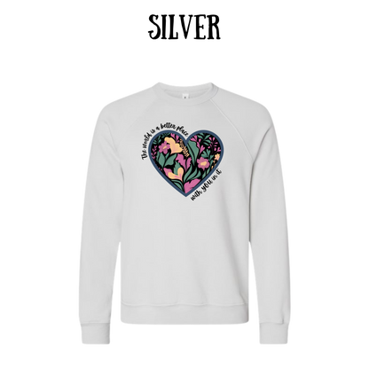 The World is a Better Place With YOU in it - Sponge Fleece Raglan Sweatshirt - Greens, Neutrals