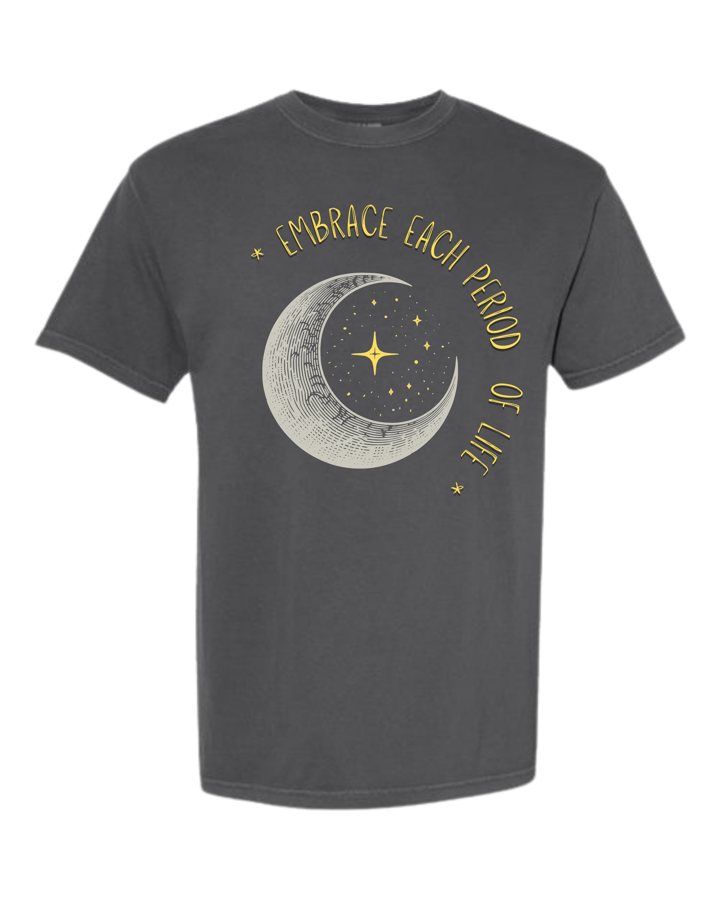 Embrace Each Period of Life - Comfort Colors - Heavyweight Unisex Tee - Neutral Colors
