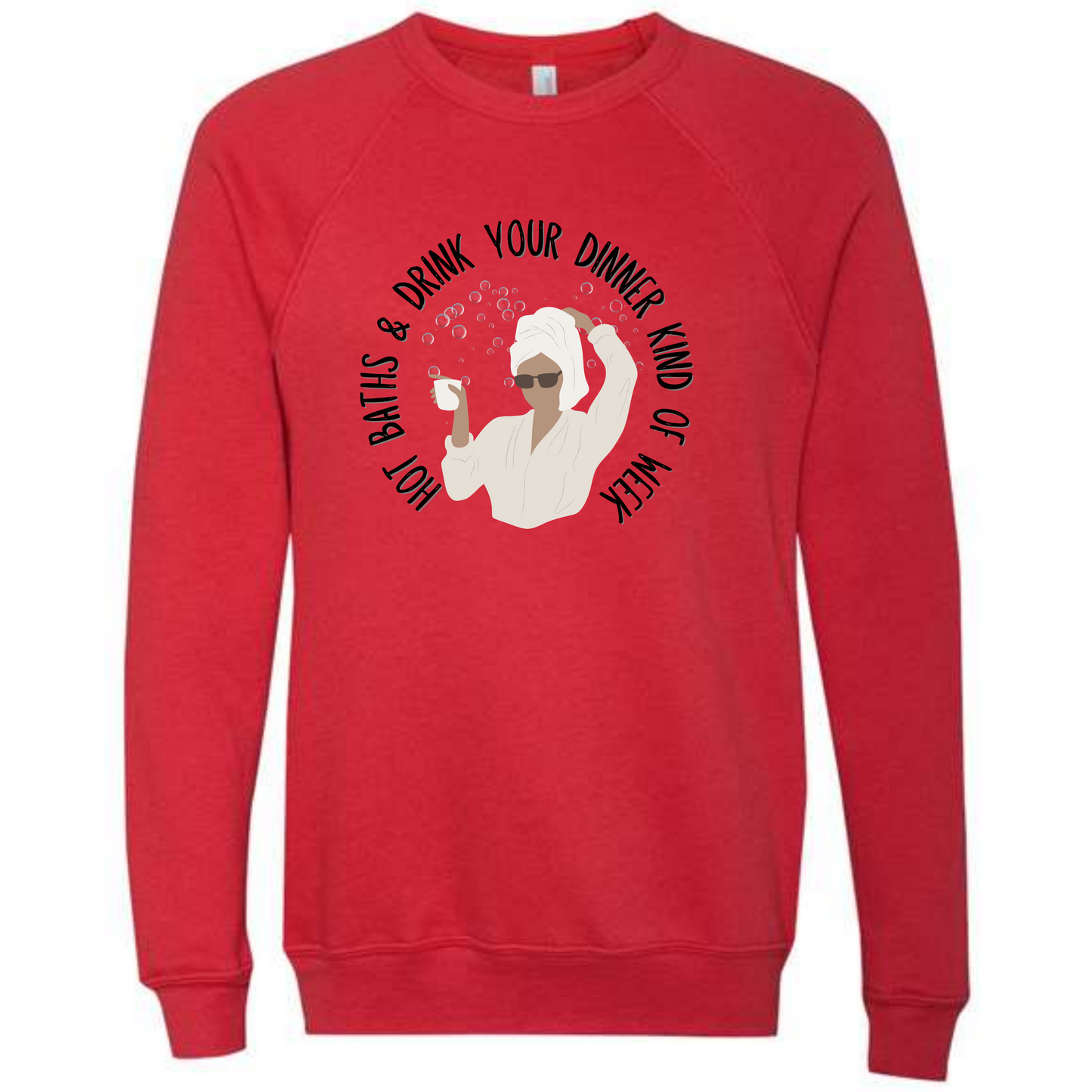 Hot Baths and Drink Your Dinner Kind of Week - Sponge Fleece Raglan Sweatshirt - Assorted Colors